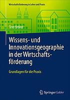 WISSENS- UND INNOVATIONSGEOGRAPHIE IN DER WIRTSCHAFTSFRDERUNG : grundlagen fr die praxis.