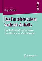 Das Parteiensystem Sachsen-Anhalts : eine Analyse der Ursachen seiner Entwicklung hin zur Stabilisierung