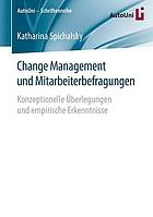 Change Management und Mitarbeiterbefragungen Konzeptionelle Überlegungen und empirische Erkenntnisse