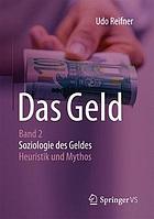 Das Geld : Soziologie des Geldes - Heuristik und Mythos