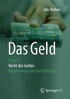 Das Geld : Recht des Geldes - Regulierung und Gerechtigkeit