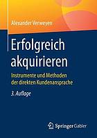 Erfolgreich akquirieren: Instrumente und Methoden der direkten Kundenansprache.