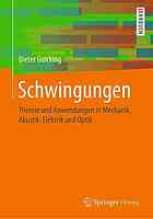 Schwingungen Theorie und Anwendungen in Mechanik, Akustik, Elektrik und Optik