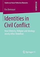 Identities in Civil Conflict How Ethnicity, Religion and Ideology Jointly Affect Rebellion