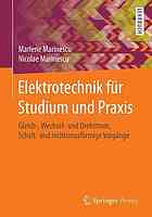 Elektrotechnik für Studium und Praxis Gleich-, Wechsel- und Drehstrom, Schalt- und nichtsinusförmige Vorgänge