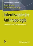 Interdisziplinäre Anthropologie: Jahrbuch 4/2016: Wahrnehmung.