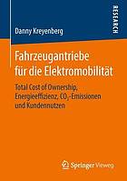 Fahrzeugantriebe für die Elektromobilität Total Cost of Ownership, Energieeffizienz, CO2-Emissionen und Kundennutzen