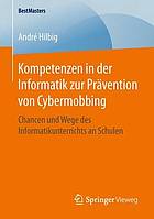 Kompetenzen in der Informatik zur Prävention von Cybermobbing : Chancen und Wege des Informatikunterrichts an Schulen