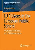 EU Citizens in the European Public Sphere : an Analysis of EU News in 27 EU Member States