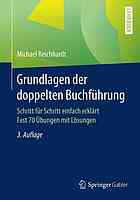 Grundlagen der doppelten Buchführung : Schritt für Schritt einfach erklärt Fast 70 Übungen mit Lösungen