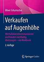 Verkaufen auf Augenhöhe : Wertschätzend kommunizieren und Kunden nachhaltig überzeugen - ein Workbook