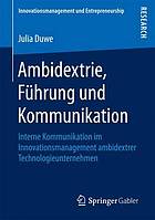 Ambidextrie, Führung und Kommunikation interne Kommunikation im Innovationsmanagement ambidextrer Technologieunternehmen