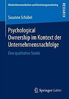 Psychological Ownership im Kontext der Unternehmensnachfolge : eine qualitative Studie