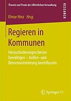 Regieren in Kommunen Herausforderungen besser bewältigen - Außen- und Binnenorientierung beeinflussen