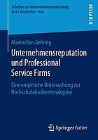 Unternehmensreputation und Professional Service Firms : Eine empirische Untersuchung zur Hochschulabsolventenakquise