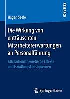 Die Wirkung von enttäuschten Mitarbeiterwartungen an Personalführung Attributionstheoretische Effekte und Handlungskonsequenzen