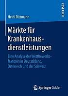 Märkte für Krankenhausdienstleistungen eine Analyse der Wettbewerbsfaktoren in Deutschland, Österreich und der Schweiz