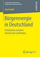 Bürgerenergie in Deutschland : Partizipation zwischen Gemeinwohl und Rendite