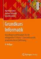 Grundkurs Informatik Grundlagen und Konzepte für die erfolgreiche IT-Praxis - eine umfassende, praxisorientierte Einführung