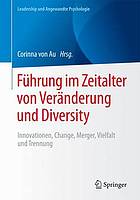 Führung im Zeitalter von Veränderung und Diversity : Innovationen, change, merger, vielfalt und trennung