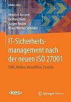 IT-Sicherheitsmanagement nach der neuen ISO 27001 : ISMS, Risiken, Kennziffern, Controls