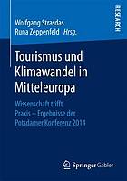 Tourismus und Klimawandel in Mitteleuropa : Wissenschaft trifft Praxis - Ergebnisse der Potsdamer Konferenz 2014