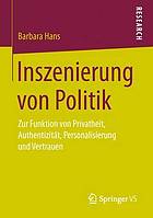 Inszenierung von Politik zur Funktion von Privatheit, Authentizität, Personalisierung und Vertrauen