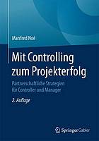 Mit Controlling zum Projekterfolg : Partnerschaftliche Strategien für Controller und Manager