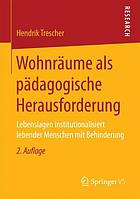 Wohnräume als pädagogische Herausforderung : Lebenslagen institutionalisiert lebender Menschen mit Behinderung