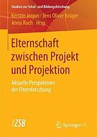 ELTERNSCHAFT ZWISCHEN PROJEKT UND PROJEKTION : aktuelle perspektiven der.