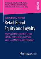 Retail Brand Equity and Loyalty : Analysis in the Context of Sector-Specific Antecedents, Perceived Value, and Multichannel Retailing