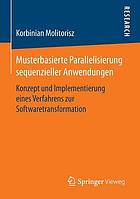 Musterbasierte Parallelisierung sequenzieller Anwendungen : Konzept und Implementierung eines Verfahrens zur Softwaretransformation