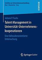 Talent Management in Universität-Unternehmenskooperationen : eine fallstudienorientierte Untersuchung