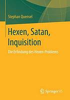 Hexen, Satan, Inquisition : die Erfindung des Hexen-Problems