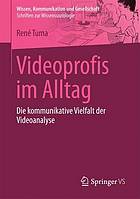 Videoprofis im Alltag die kommunikative Vielfalt der Videoanalyse