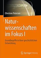 Naturwissenschaften im Fokus. I. Geschichtliche Entwicklung, Grundbegriffe, Mathematik