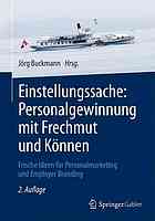 Einstellungssache: Personalgewinnung mit Frechmut und Können : frische Ideen für Personalmarketing und Employer Branding