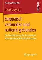 Europäisch verbunden und national gebunden : die Europäisierung der Auswärtigen Kulturpolitik der EU-Mitgliedstaaten