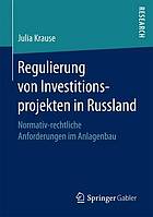 Regulierung von Investitionsprojekten in Russland : Normativ-rechtliche Anforderungen im Anlagenbau