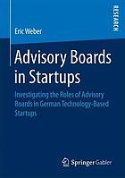 Advisory boards in startups : investigating the roles of advisory boards in German technology-based startups