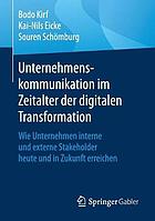 Unternehmenskommunikation im Zeitalter der digitalen Transformation wie Unternehmen interne und externe Stakeholder heute und in Zukunft erreichen