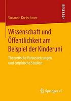 Wissenschaft und Öffentlichkeit am Beispiel der Kinderuni theoretische Voraussetzungen und empirische Studien