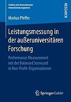 Leistungsmessung in der außeruniversitären Forschung Performance Measurement mit der Balanced Scorecard in Non-Profit-Organisationen