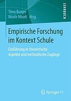 Empirische Forschung im Kontext Schule Einführung in theoretische Aspekte und methodische Zugänge