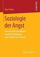 Soziologie der Angst : konzeptuelle Grundlagen, soziale Bedingungen und empirische Analysen