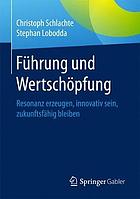 FHRUNG UND WERTSCHPFUNG : resonanz erzeugen, innovativ sein, zukunftsfhig bleiben.