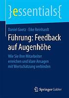 Führung: Feedback auf Augenhöhe: Wie Sie Ihre Mitarbeiter erreichen und klare Ansagen mit Wertschätzung verbinden.