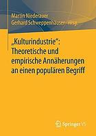 "Kulturindustrie" : theoretische und empirische Annäherungen an einen populären Begriff