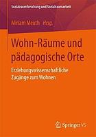 Wohn-Räume und pädagogische Orte : Erziehungswissenschaftliche Zugänge zum Wohnen