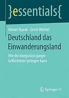 Deutschland das Einwanderungsland : Wie die Integration junger Geflüchteter gelingen kann